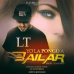 LT - Yo La Pongo A Bailar